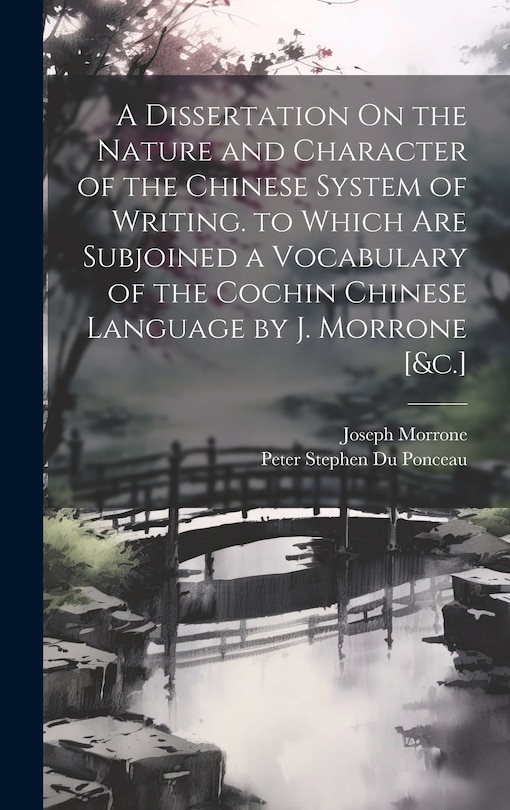 Front cover_A Dissertation On the Nature and Character of the Chinese System of Writing. to Which Are Subjoined a Vocabulary of the Cochin Chinese Language by J. Morrone [&c.]