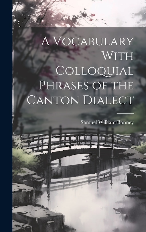 Front cover_A Vocabulary With Colloquial Phrases of the Canton Dialect