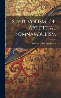 Front cover_Statuvolism, Or Artificial Somnambulism