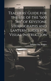 Couverture_Teachers' Guide for the Use of the 600 Set of Keystone Stereographs and Lantern Slides for Visual Instruction