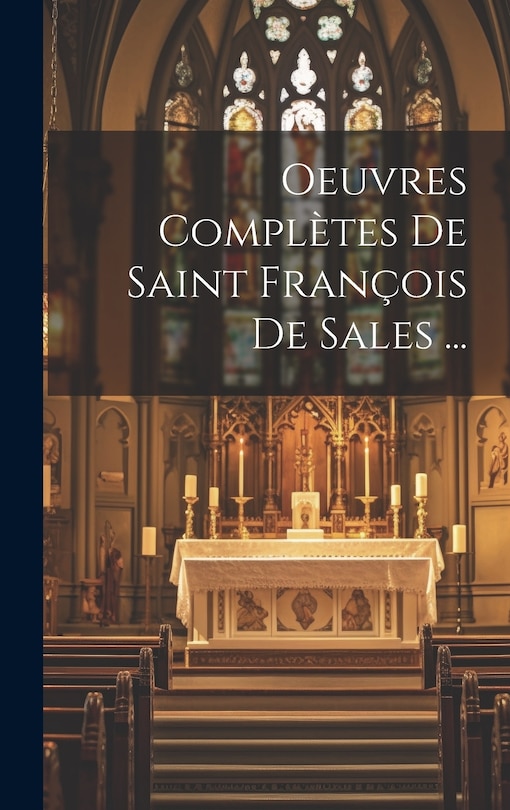 Front cover_Oeuvres Compl&egrave;tes De Saint Fran&ccedil;ois De Sales ...