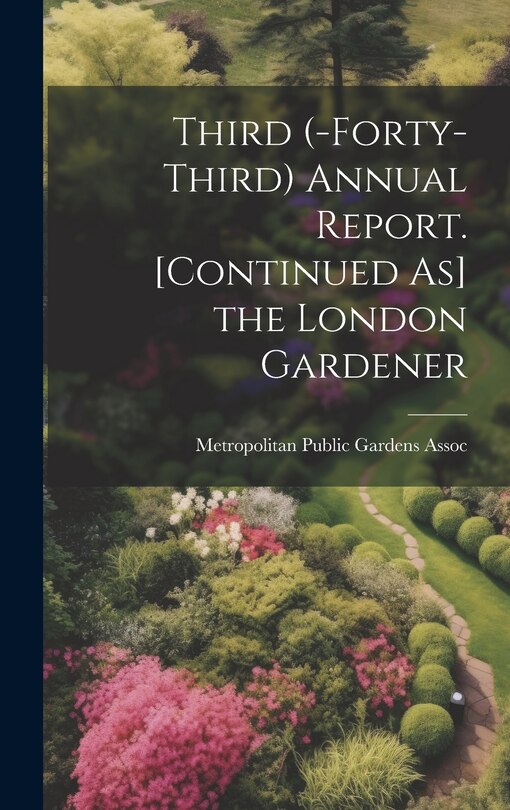 Couverture_Third (-Forty-Third) Annual Report. [Continued As] the London Gardener
