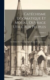 Couverture_Catéchisme Dogmatique Et Moral, Ouvrage Utile Aux Peuples