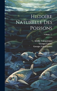 Couverture_Histoire Naturelle Des Poissons; Volume 17