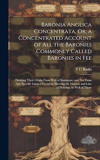 Front cover_Baronia Anglica Concentrata, Or, a Concentrated Account of All the Baronies Commonly Called Baronies in Fee