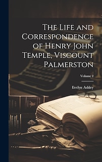 Couverture_The Life and Correspondence of Henry John Temple, Viscount Palmerston; Volume 2