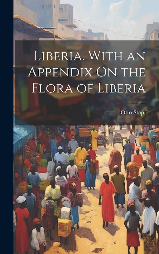 Couverture_Liberia. With an Appendix On the Flora of Liberia