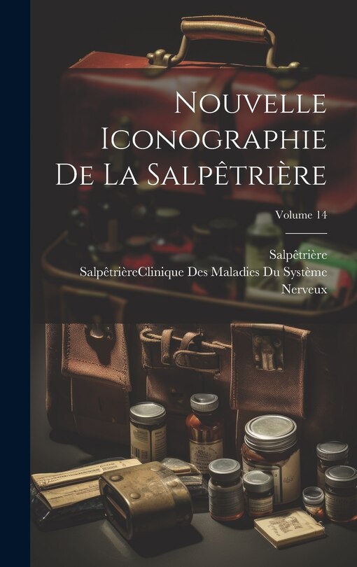 Couverture_Nouvelle Iconographie De La Salpêtrière; Volume 14