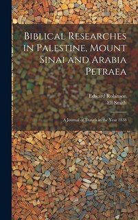 Front cover_Biblical Researches in Palestine, Mount Sinai and Arabia Petraea
