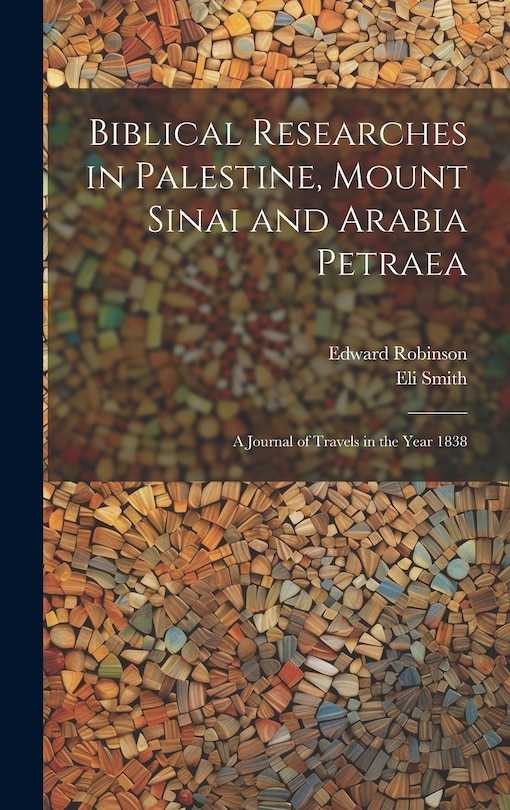 Front cover_Biblical Researches in Palestine, Mount Sinai and Arabia Petraea