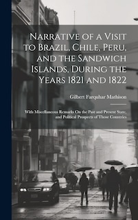 Front cover_Narrative of a Visit to Brazil, Chile, Peru, and the Sandwich Islands, During the Years 1821 and 1822