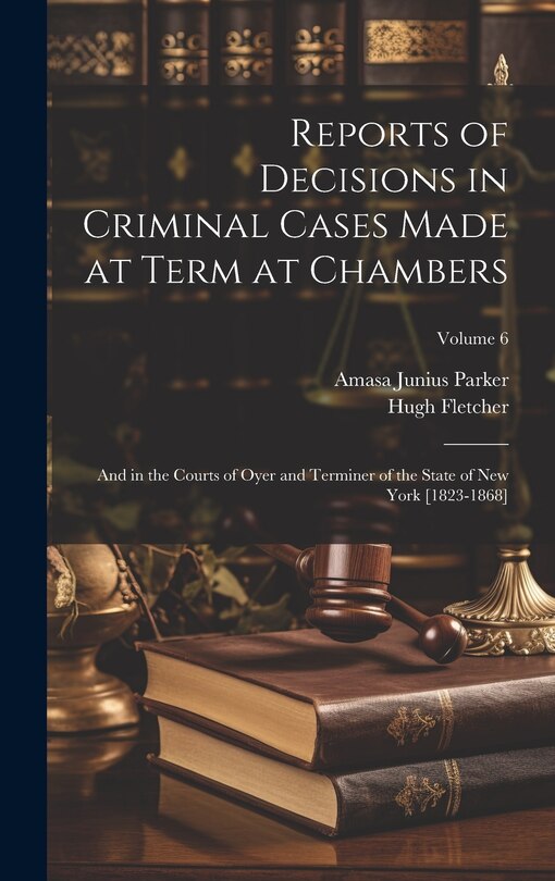 Front cover_Reports of Decisions in Criminal Cases Made at Term at Chambers