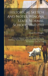Front cover_Historical Sketch And Notes, Winona State Normal School, 1860-1910