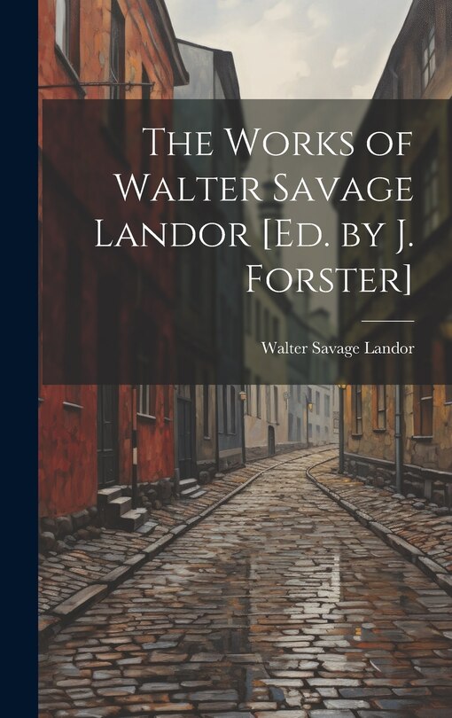 Couverture_The Works of Walter Savage Landor [Ed. by J. Forster]