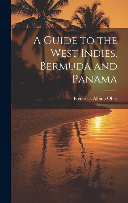 A Guide to the West Indies, Bermuda and Panama