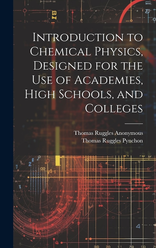 Couverture_Introduction to Chemical Physics, Designed for the Use of Academies, High Schools, and Colleges