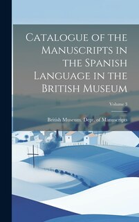 Couverture_Catalogue of the Manuscripts in the Spanish Language in the British Museum; Volume 3