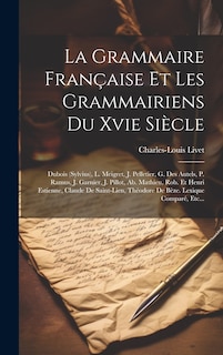 Couverture_La Grammaire Française Et Les Grammairiens Du Xvie Siècle