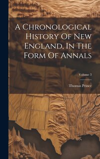 Couverture_A Chronological History Of New England, In The Form Of Annals; Volume 3
