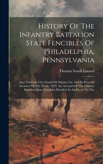 Couverture_History Of The Infantry Battalion State Fencibles Of Philadelphia, Pennsylvania