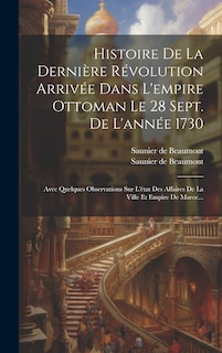Couverture_Histoire De La Dernière Révolution Arrivée Dans L'empire Ottoman Le 28 Sept. De L'année 1730