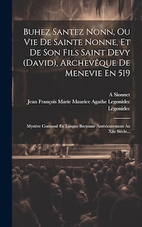 Couverture_Buhez Santez Nonn, Ou Vie De Sainte Nonne, Et De Son Fils Saint Devy (david), Archevêque De Menevie En 519