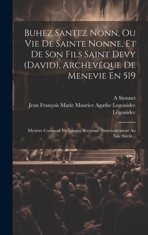 Couverture_Buhez Santez Nonn, Ou Vie De Sainte Nonne, Et De Son Fils Saint Devy (david), Archevêque De Menevie En 519