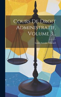 Couverture_Cours De Droit Administratif, Volume 3...
