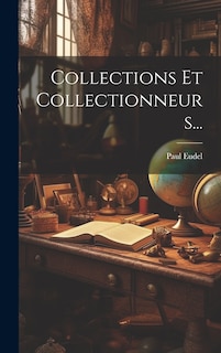 Front cover_Collections Et Collectionneurs...