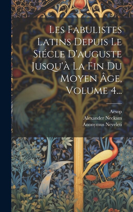 Front cover_Les Fabulistes Latins Depuis Le Siécle D'auguste Jusqu'à La Fin Du Moyen Âge, Volume 4...
