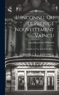 Front cover_L' Inconnu, Ou Le Préjugé Nouvellement Vaincu