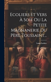Couverture_Ecoliers Et Vers À Soie Ou La Petite Magnanerie Du Père Toussaint...