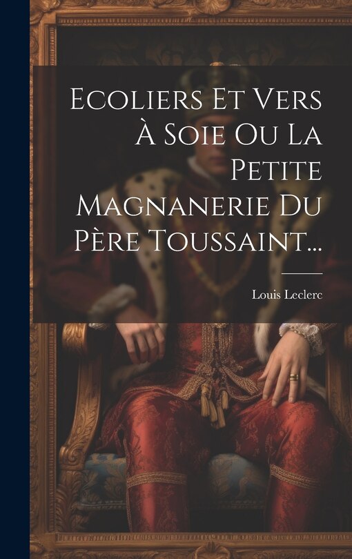 Couverture_Ecoliers Et Vers À Soie Ou La Petite Magnanerie Du Père Toussaint...