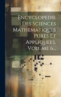 Front cover_Encyclopedie Des Sciences Mathematiques Pures Et Appliquees, Volume 6...