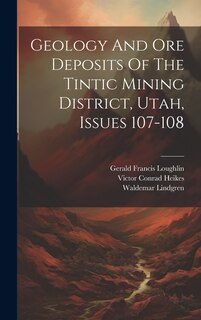 Front cover_Geology And Ore Deposits Of The Tintic Mining District, Utah, Issues 107-108
