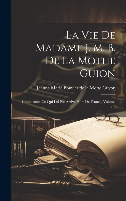 Front cover_La Vie De Madame J. M. B. De La Mothe Guion