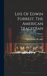 Couverture_Life Of Edwin Forrest, The American Tragedian; Volume 2
