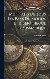 Monnaies De Tous Les Pays Du Monde Et Bibliothèque Numismatique: Vente, Le Lundi 13 Juin, Et Jours Suivants ......