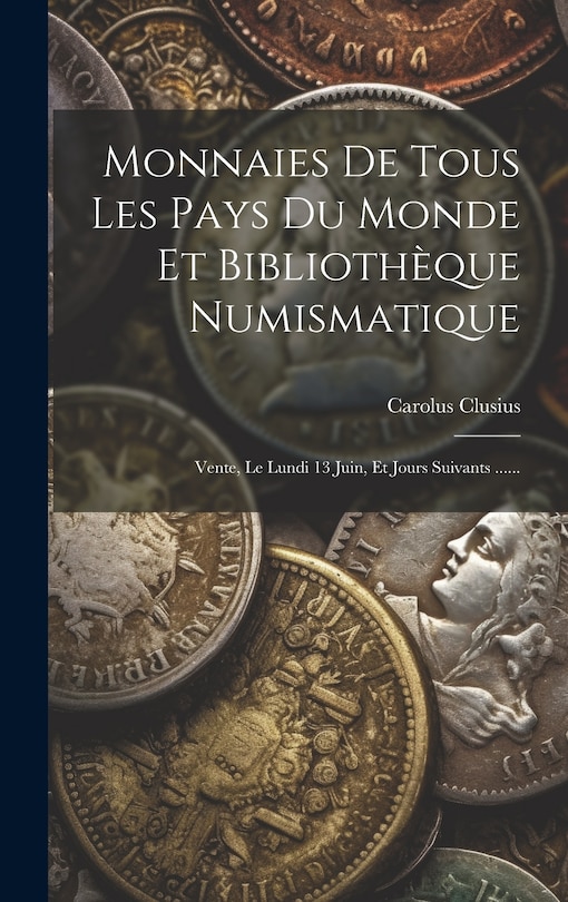 Monnaies De Tous Les Pays Du Monde Et Bibliothèque Numismatique: Vente, Le Lundi 13 Juin, Et Jours Suivants ......