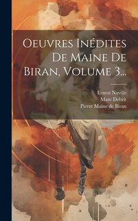 Couverture_Oeuvres Inédites De Maine De Biran, Volume 3...