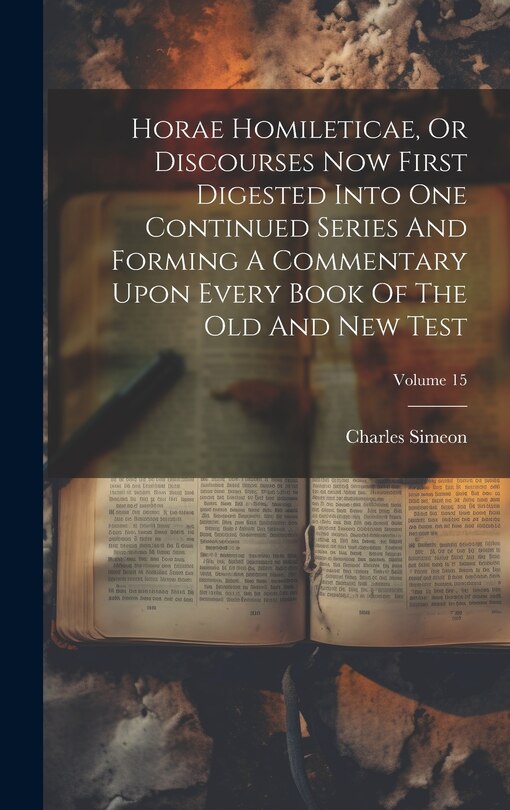 Couverture_Horae Homileticae, Or Discourses Now First Digested Into One Continued Series And Forming A Commentary Upon Every Book Of The Old And New Test; Volume 15