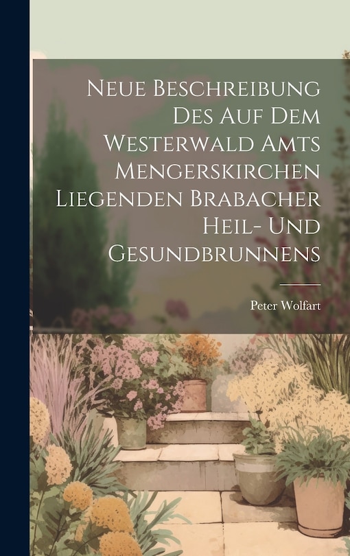 Couverture_Neue Beschreibung Des Auf Dem Westerwald Amts Mengerskirchen Liegenden Brabacher Heil- Und Gesundbrunnens