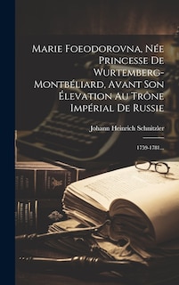 Front cover_Marie Foeodorovna, Née Princesse De Wurtemberg-montbéliard, Avant Son Élevation Au Trône Impérial De Russie