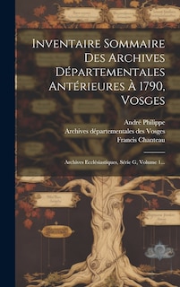 Couverture_Inventaire Sommaire Des Archives Départementales Antérieures À 1790, Vosges