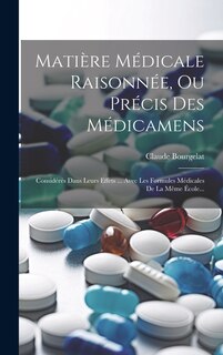 Couverture_Matière Médicale Raisonnée, Ou Précis Des Médicamens