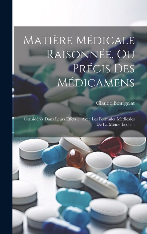 Couverture_Matière Médicale Raisonnée, Ou Précis Des Médicamens