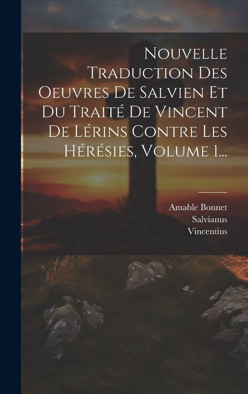 Front cover_Nouvelle Traduction Des Oeuvres De Salvien Et Du Traité De Vincent De Lérins Contre Les Hérésies, Volume 1...
