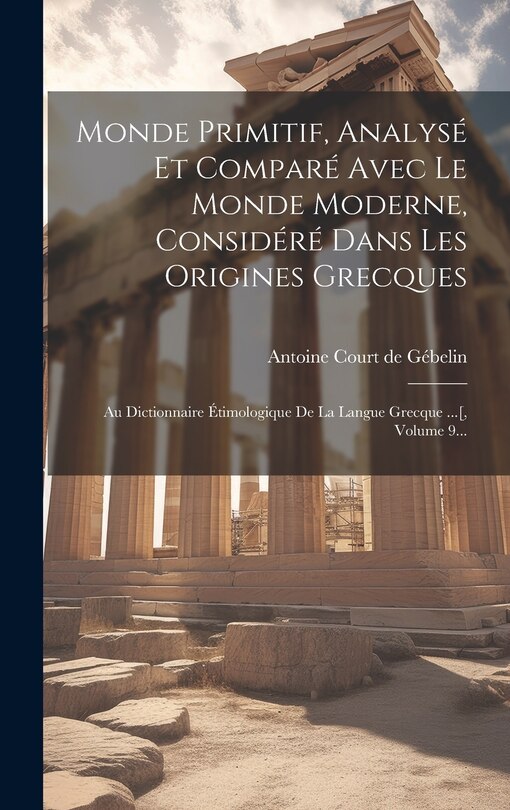 Couverture_Monde Primitif, Analysé Et Comparé Avec Le Monde Moderne, Considéré Dans Les Origines Grecques