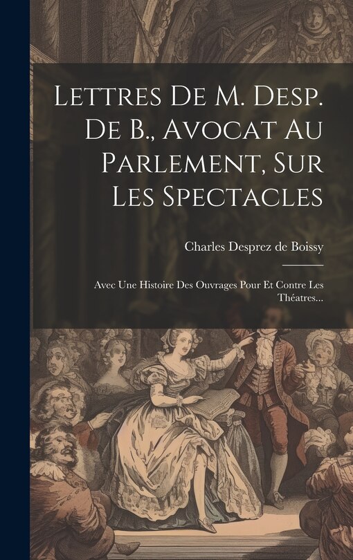 Couverture_Lettres De M. Desp. De B., Avocat Au Parlement, Sur Les Spectacles