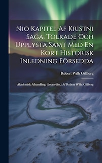 Front cover_Nio Kapitel Af Kristni Saga, Tolkade Och Upplysta Samt Med En Kort Historisk Inledning Försedda